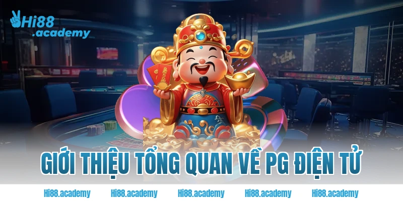 Giới thiệu tổng quan về PG điện tử tại Hi88