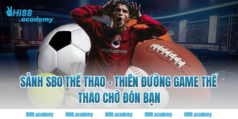 Sảnh SBO Thể thao Hi88 - Thiên đường game thể thao chờ đón bạn