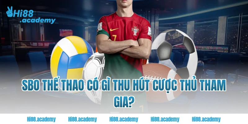 SBO Thể thao có gì thu hút cược thủ tham gia tại Hi88?