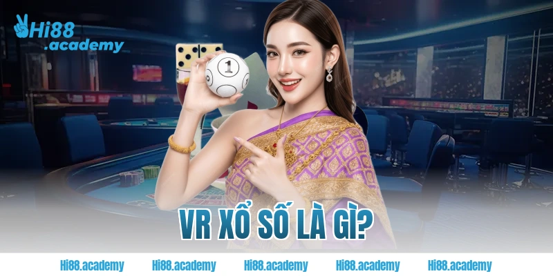 VR xổ số là gì?