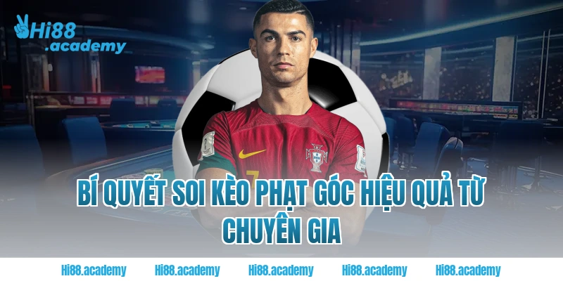 Bí quyết soi kèo phạt góc hiệu quả từ chuyên gia