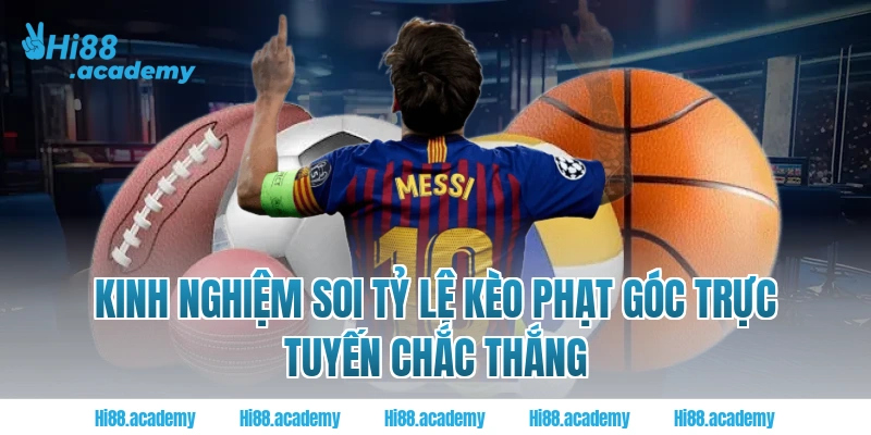 Kinh nghiệm soi tỷ lệ kèo phạt góc trực tuyến chắc thắng