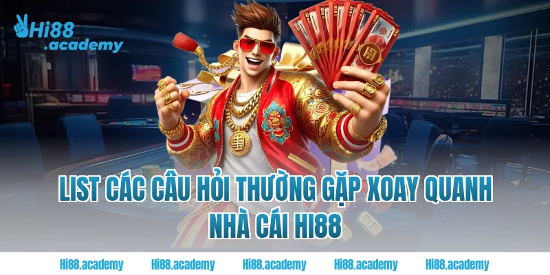 List các câu hỏi thường gặp xoay quanh nhà cái Hi88