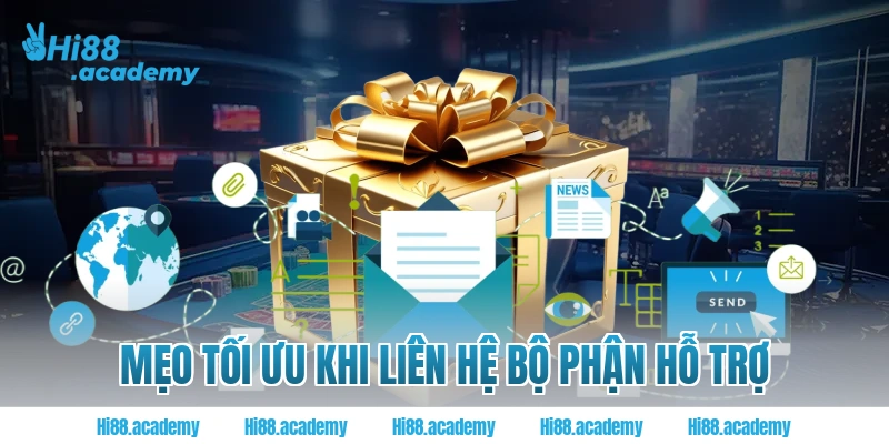 Mẹo Tối Ưu Khi Liên Hệ Bộ Phận Hỗ Trợ
