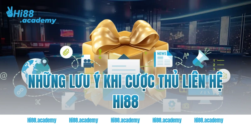 Những lưu ý khi cược thủ liên hệ Hi88
